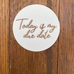Today Is My Due Date Plaque